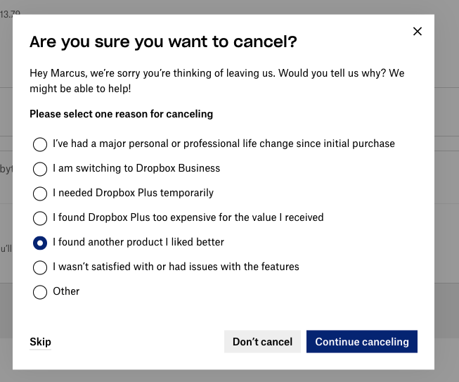 A pop up modal asking if the author still wants to cancel. It has a bunch of radio buttons with reasons for cancellation, with the author having selected one that reads "I found another product I liked better". There is a button labelled "Skip" in the bottom left and two buttons on the bottom right. They read "Don't cancel" and "Continue cancelling". Strangely, "Continue cancelling" is the more prominent of the two, unlike the previous page.